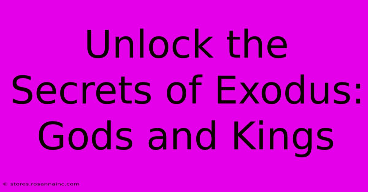 Unlock The Secrets Of Exodus: Gods And Kings