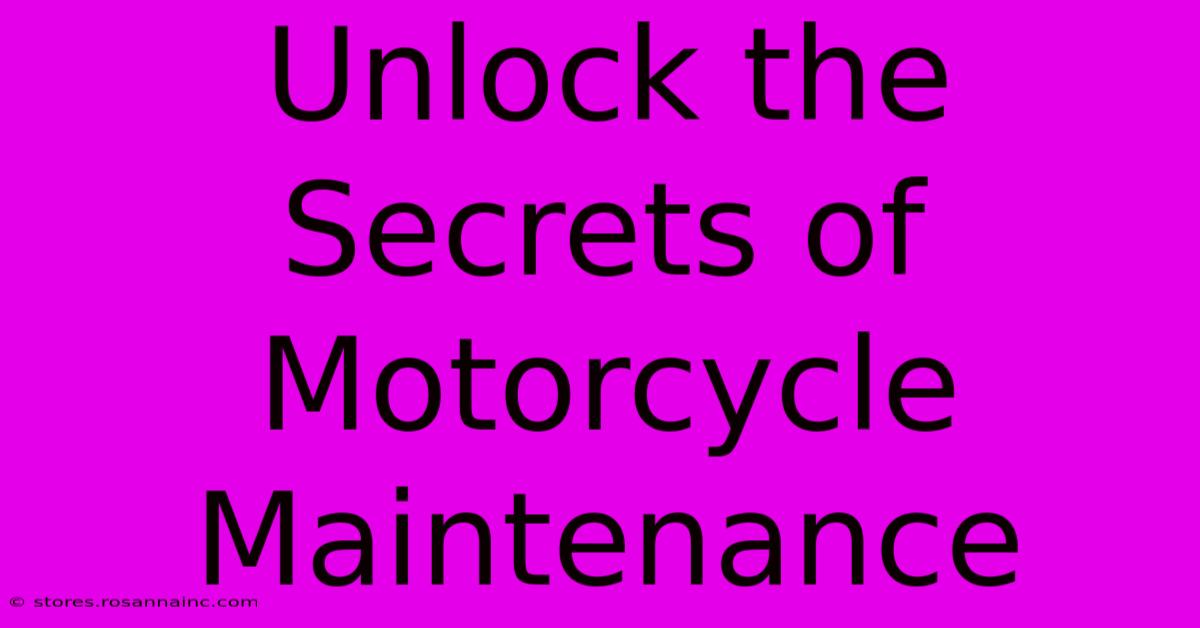 Unlock The Secrets Of Motorcycle Maintenance