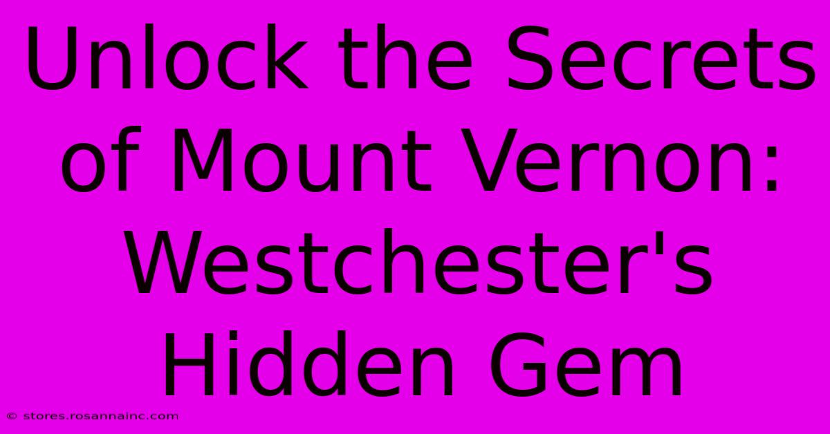 Unlock The Secrets Of Mount Vernon: Westchester's Hidden Gem