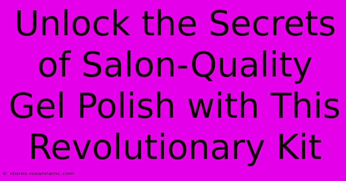 Unlock The Secrets Of Salon-Quality Gel Polish With This Revolutionary Kit