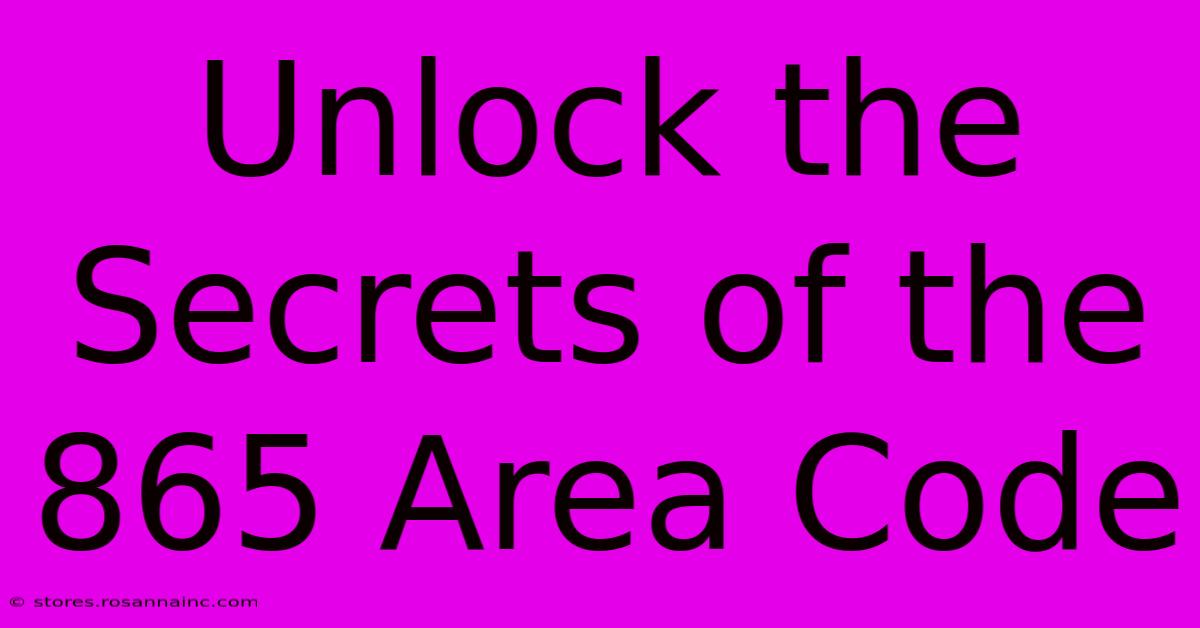 Unlock The Secrets Of The 865 Area Code