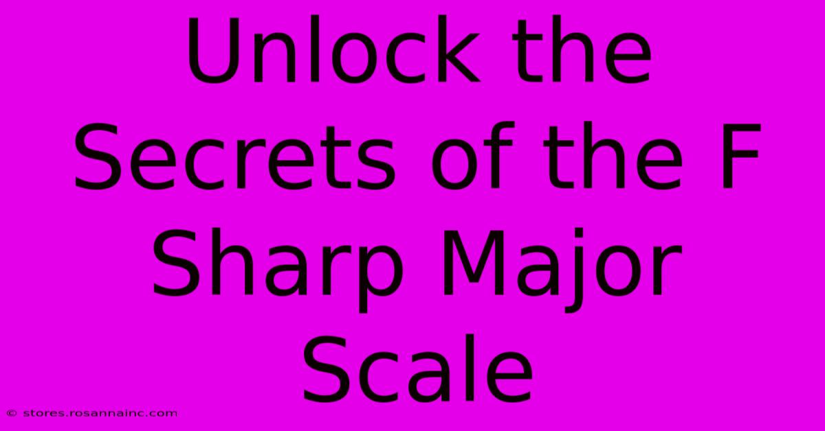 Unlock The Secrets Of The F Sharp Major Scale