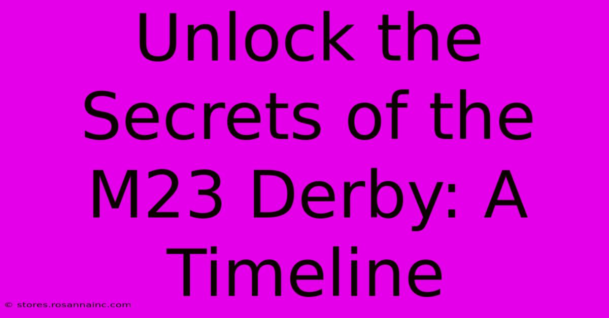 Unlock The Secrets Of The M23 Derby: A Timeline