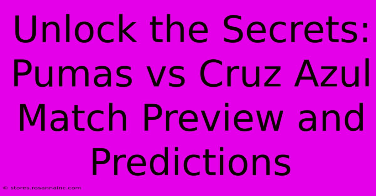 Unlock The Secrets: Pumas Vs Cruz Azul Match Preview And Predictions