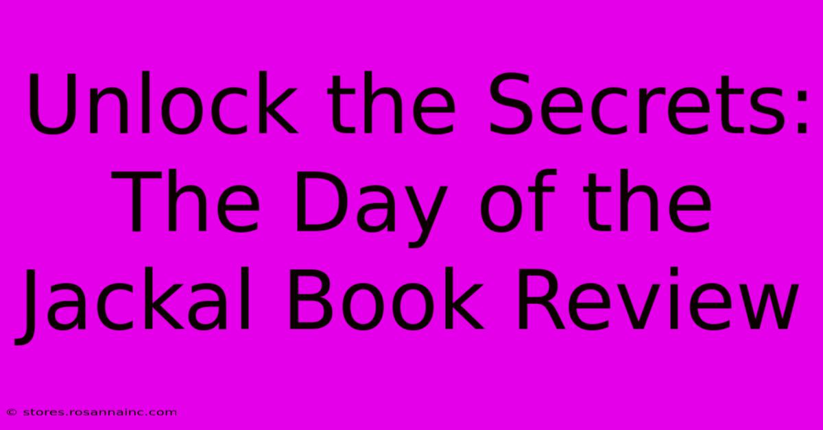 Unlock The Secrets: The Day Of The Jackal Book Review