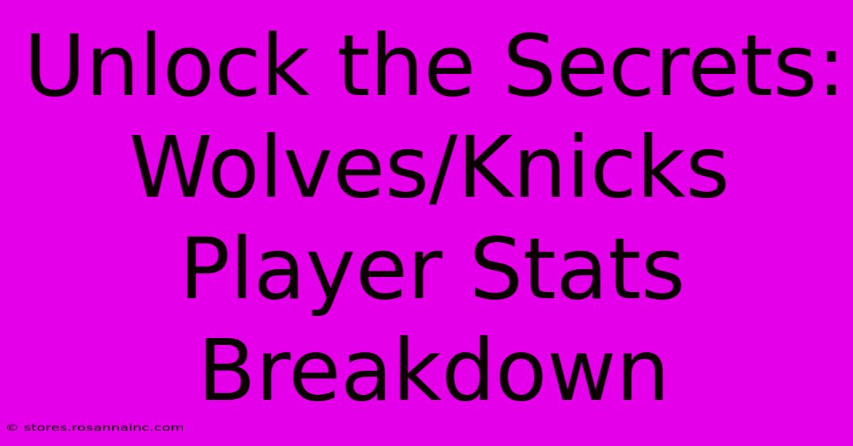 Unlock The Secrets: Wolves/Knicks Player Stats Breakdown