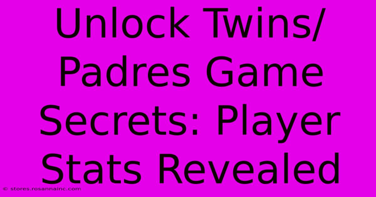 Unlock Twins/Padres Game Secrets: Player Stats Revealed