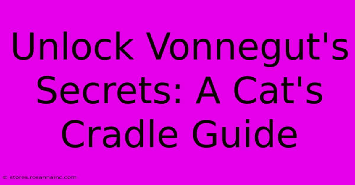 Unlock Vonnegut's Secrets: A Cat's Cradle Guide