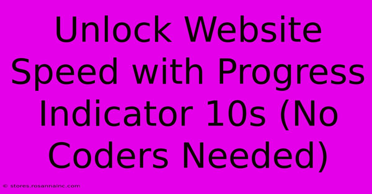 Unlock Website Speed With Progress Indicator 10s (No Coders Needed)