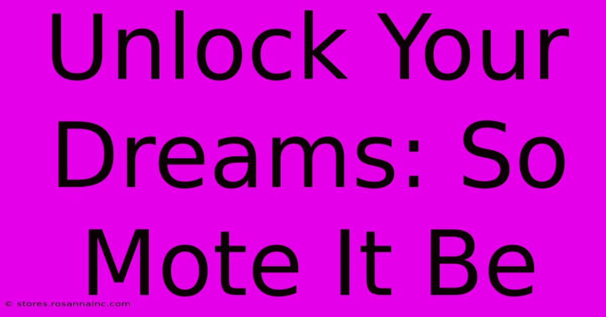 Unlock Your Dreams: So Mote It Be