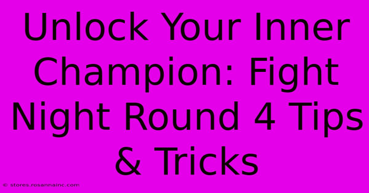 Unlock Your Inner Champion: Fight Night Round 4 Tips & Tricks