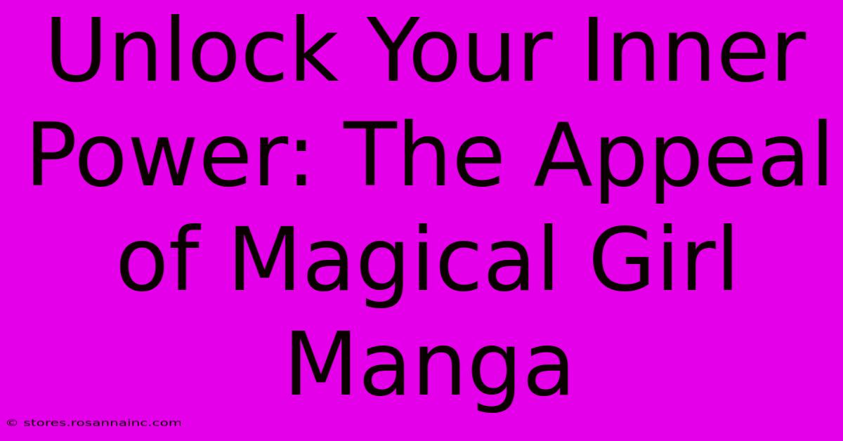 Unlock Your Inner Power: The Appeal Of Magical Girl Manga