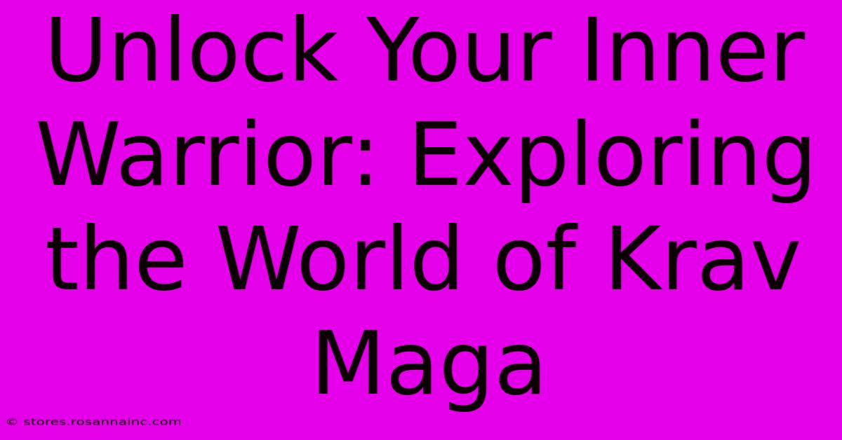 Unlock Your Inner Warrior: Exploring The World Of Krav Maga