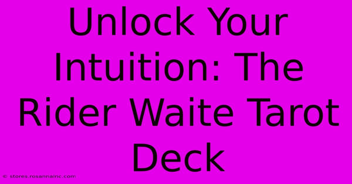 Unlock Your Intuition: The Rider Waite Tarot Deck