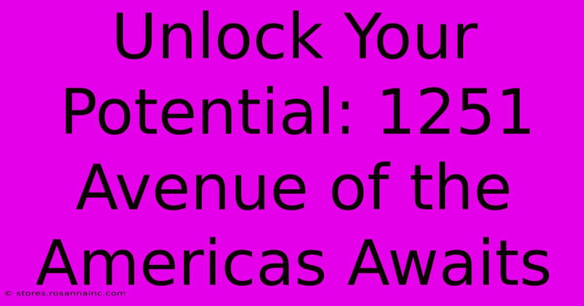 Unlock Your Potential: 1251 Avenue Of The Americas Awaits