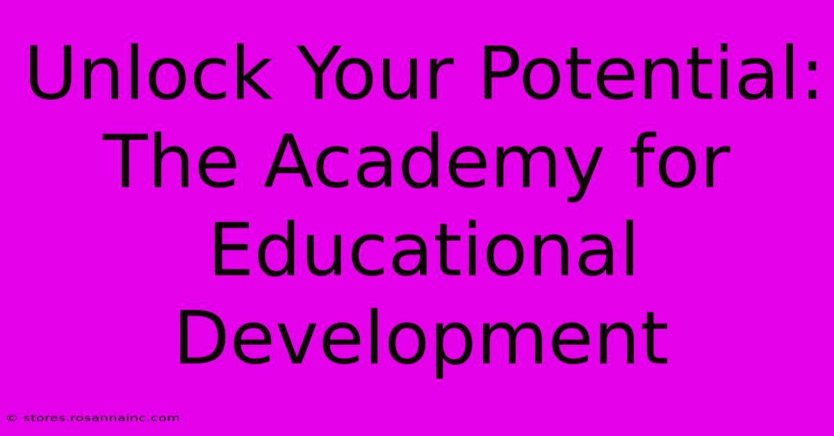 Unlock Your Potential: The Academy For Educational Development