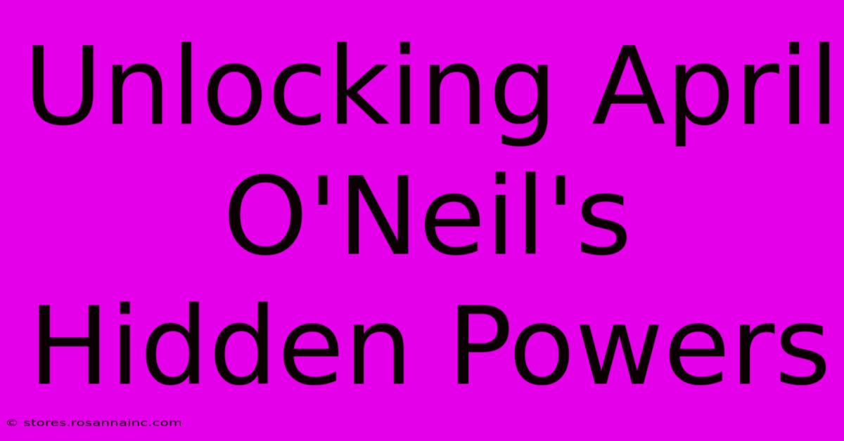 Unlocking April O'Neil's Hidden Powers