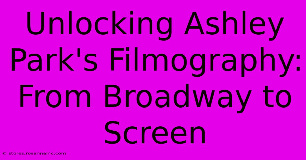 Unlocking Ashley Park's Filmography: From Broadway To Screen