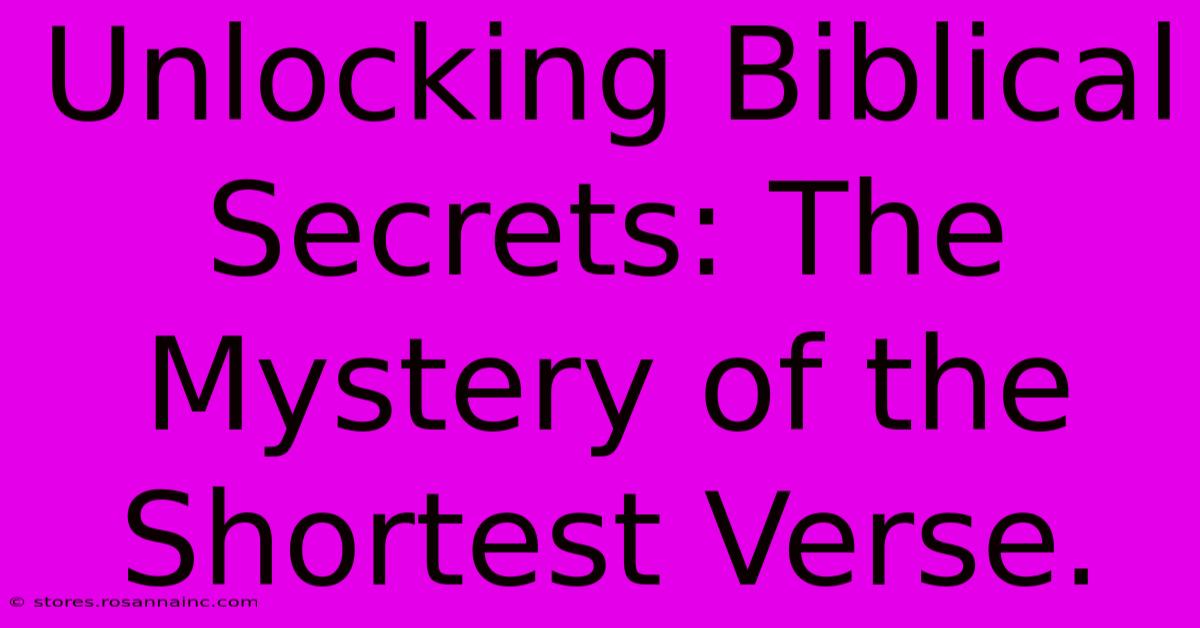 Unlocking Biblical Secrets: The Mystery Of The Shortest Verse.