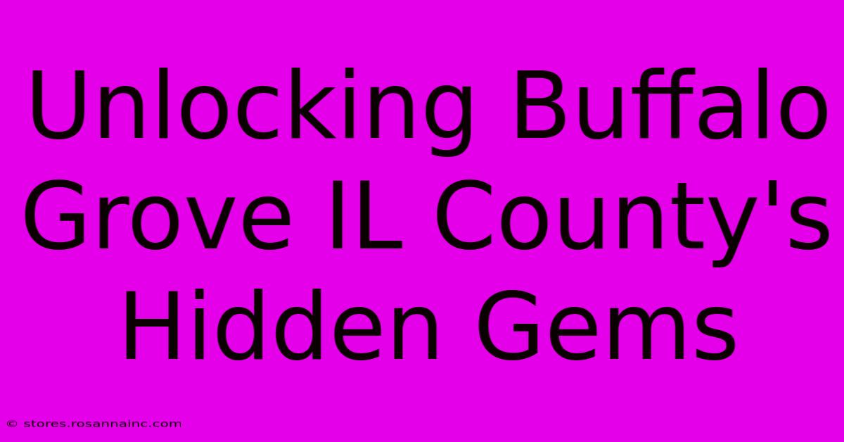 Unlocking Buffalo Grove IL County's Hidden Gems