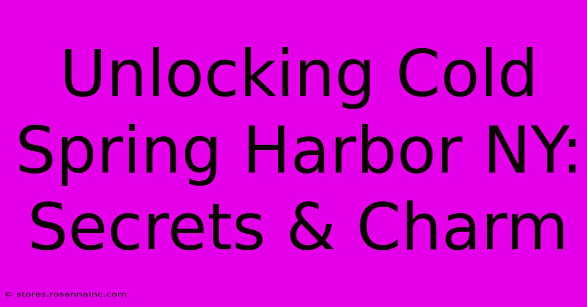 Unlocking Cold Spring Harbor NY: Secrets & Charm