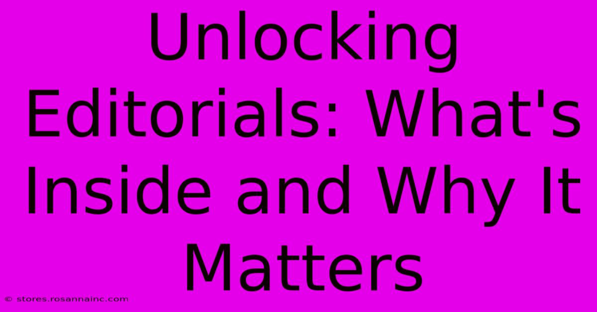 Unlocking Editorials: What's Inside And Why It Matters