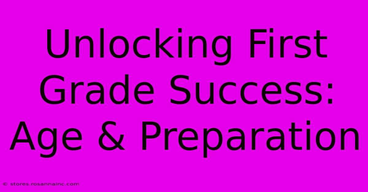 Unlocking First Grade Success: Age & Preparation