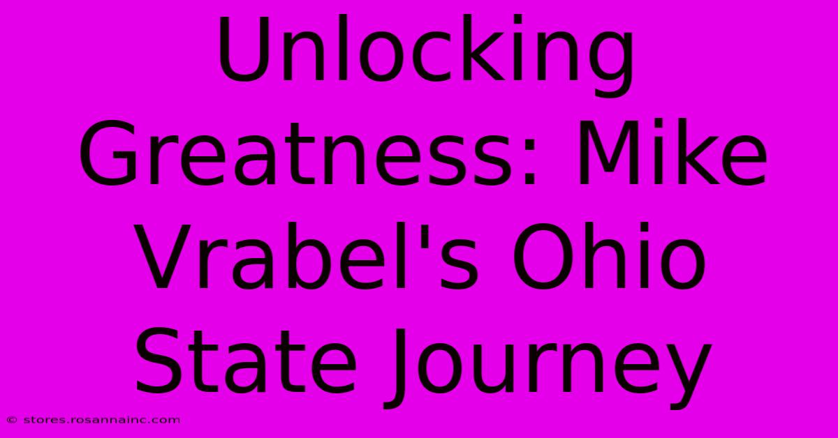 Unlocking Greatness: Mike Vrabel's Ohio State Journey