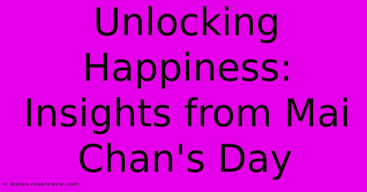 Unlocking Happiness: Insights From Mai Chan's Day