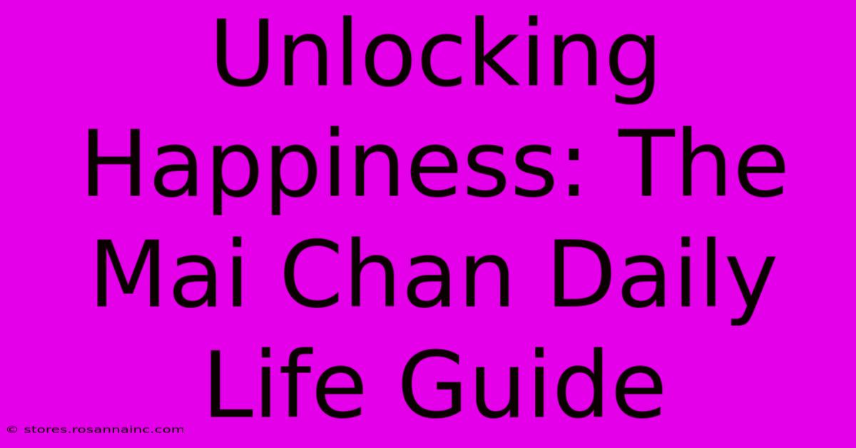 Unlocking Happiness: The Mai Chan Daily Life Guide