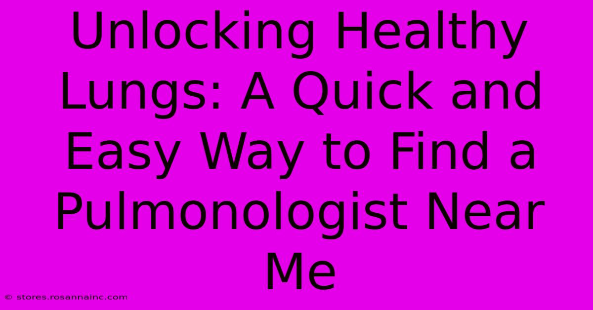 Unlocking Healthy Lungs: A Quick And Easy Way To Find A Pulmonologist Near Me