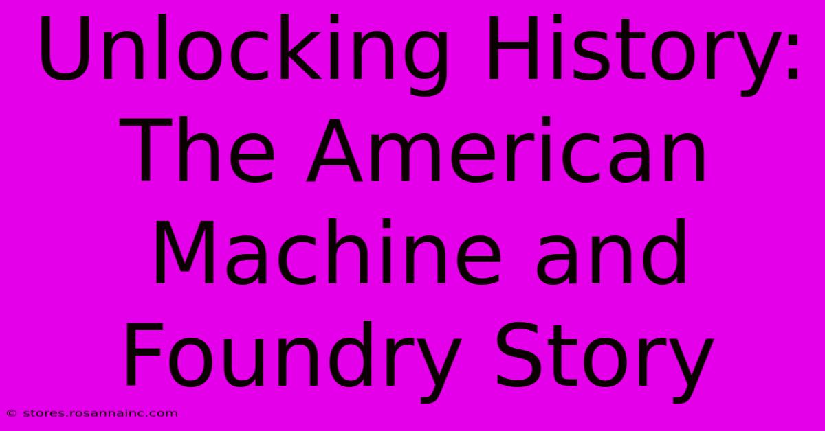 Unlocking History: The American Machine And Foundry Story