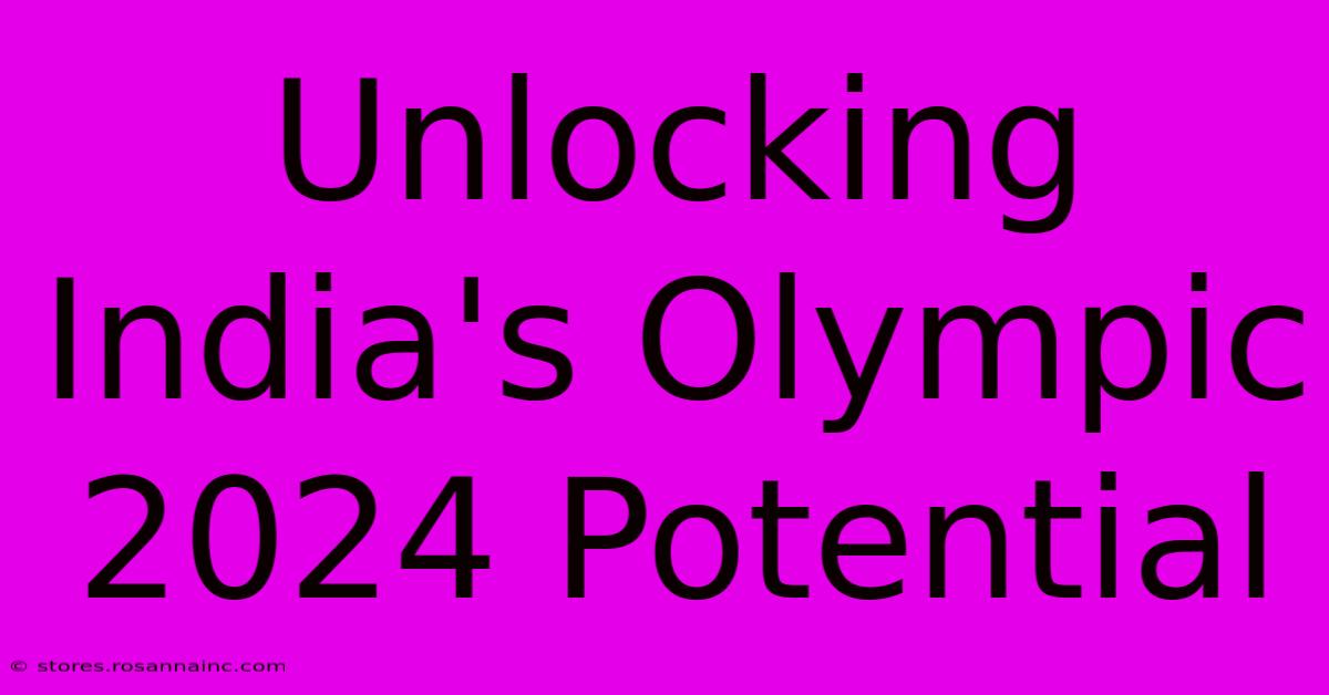 Unlocking India's Olympic 2024 Potential