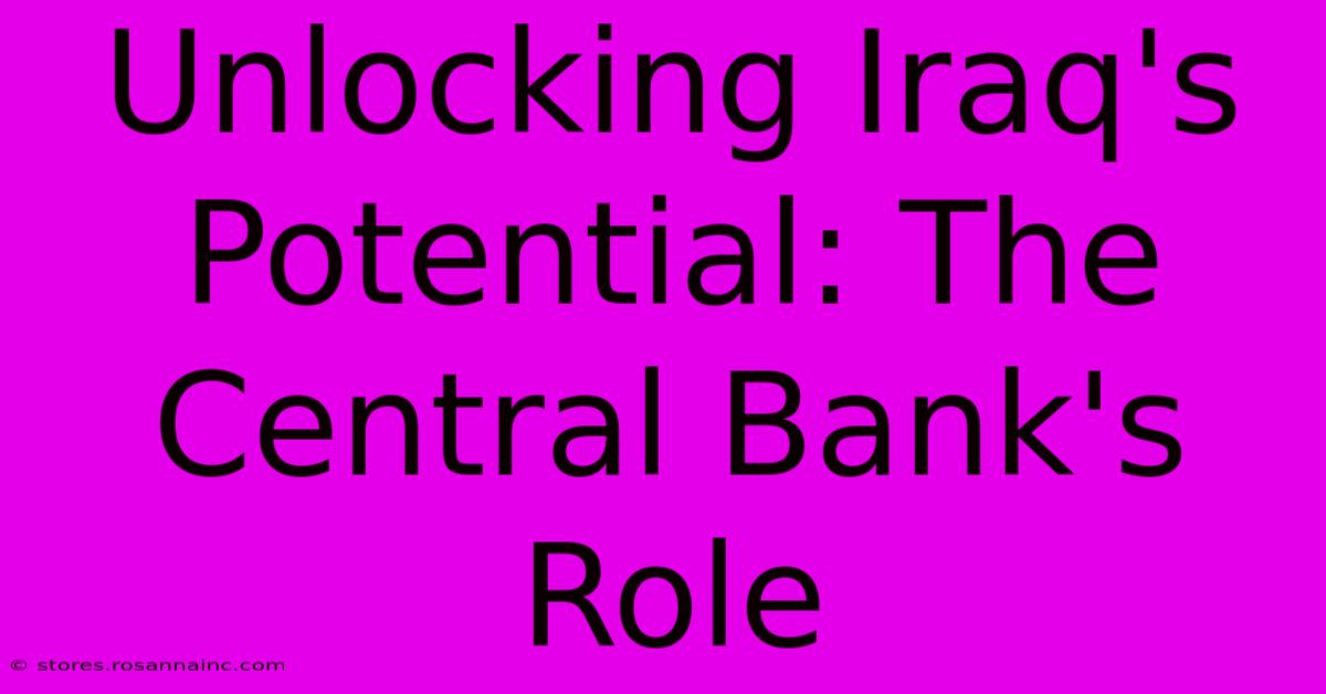 Unlocking Iraq's Potential: The Central Bank's Role