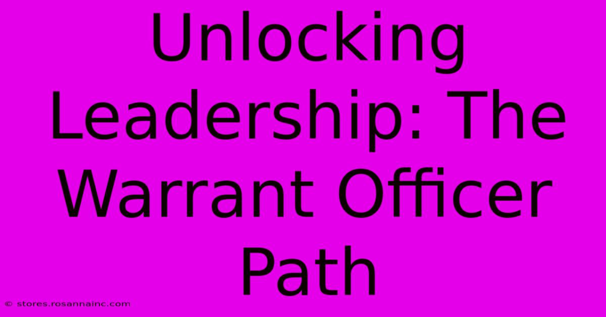 Unlocking Leadership: The Warrant Officer Path