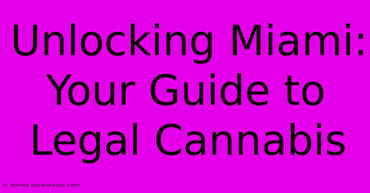 Unlocking Miami: Your Guide To Legal Cannabis