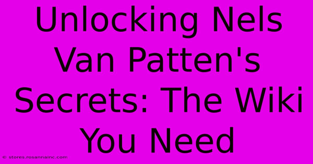 Unlocking Nels Van Patten's Secrets: The Wiki You Need