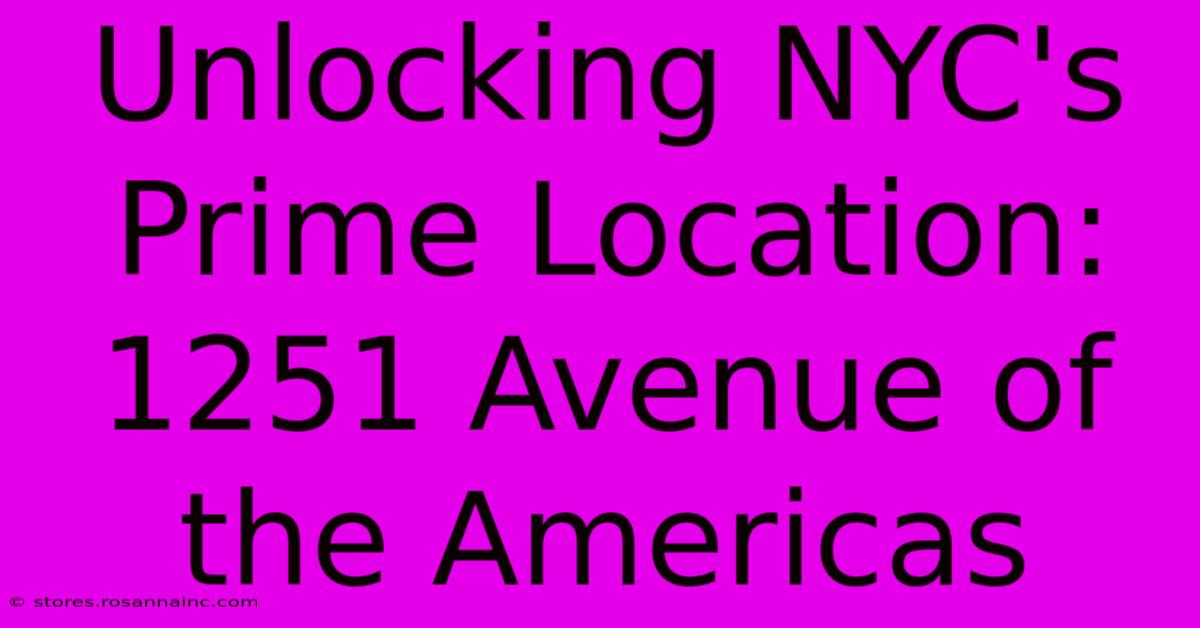 Unlocking NYC's Prime Location: 1251 Avenue Of The Americas