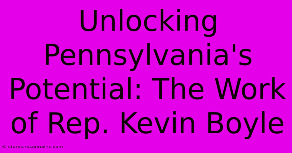 Unlocking Pennsylvania's Potential: The Work Of Rep. Kevin Boyle