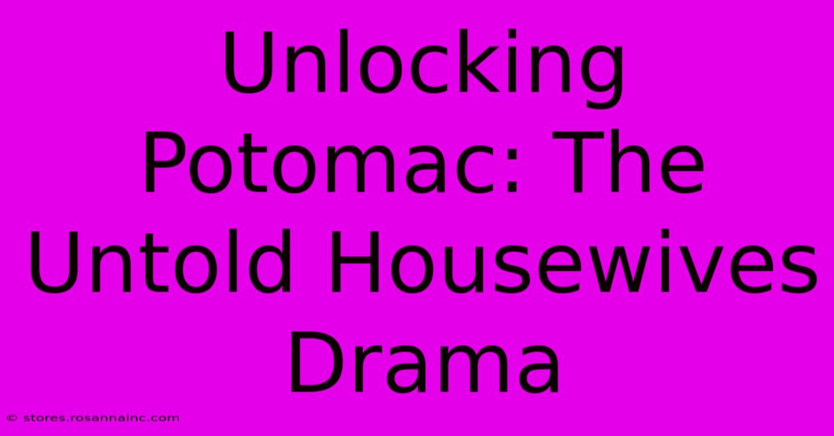 Unlocking Potomac: The Untold Housewives Drama 