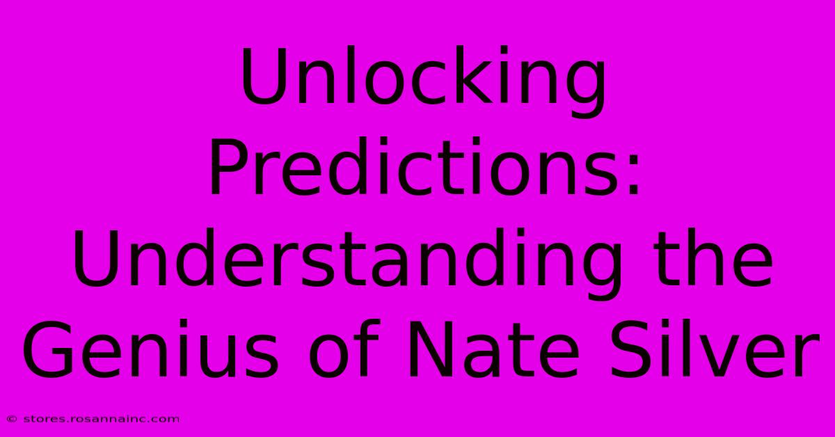 Unlocking Predictions: Understanding The Genius Of Nate Silver