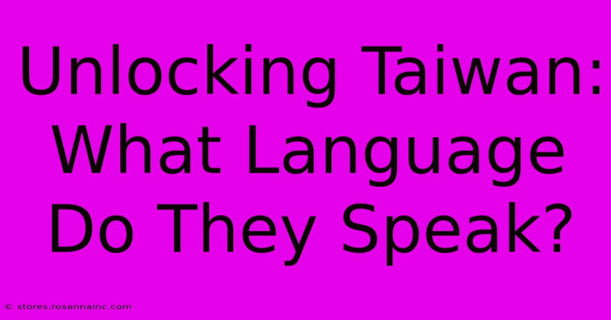 Unlocking Taiwan: What Language Do They Speak?