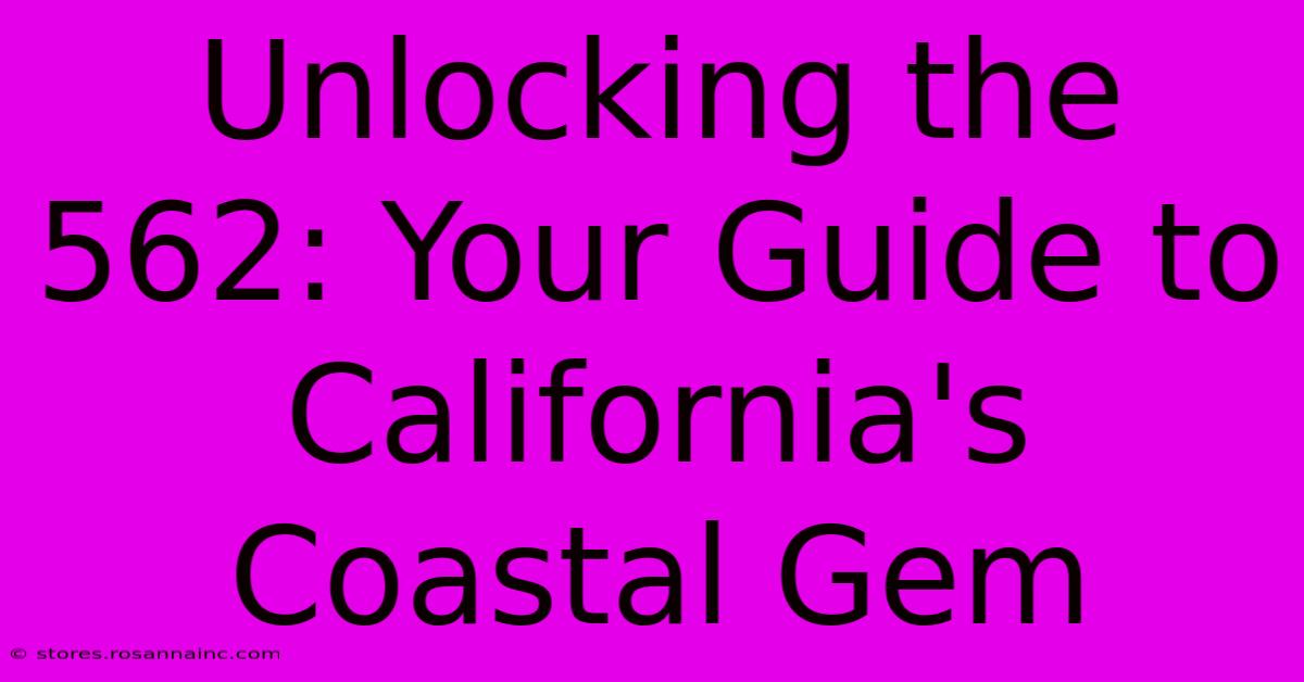 Unlocking The 562: Your Guide To California's Coastal Gem