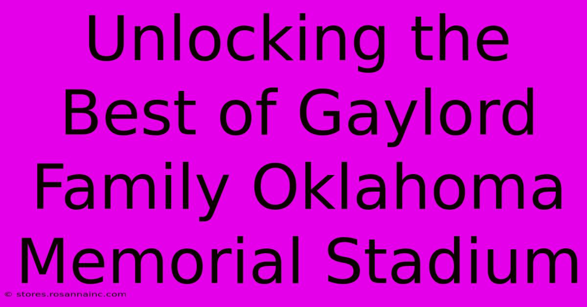 Unlocking The Best Of Gaylord Family Oklahoma Memorial Stadium