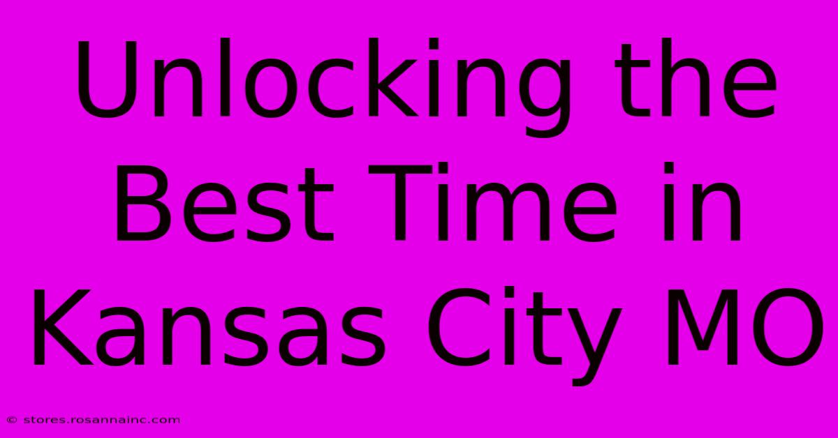 Unlocking The Best Time In Kansas City MO