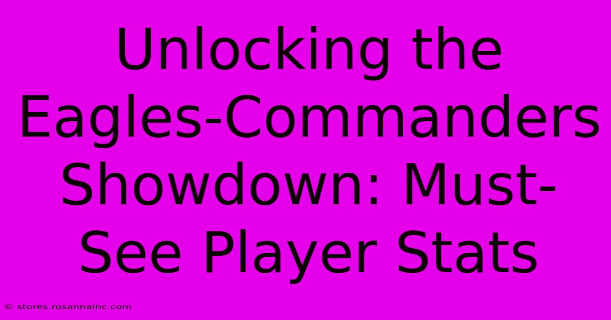 Unlocking The Eagles-Commanders Showdown: Must-See Player Stats