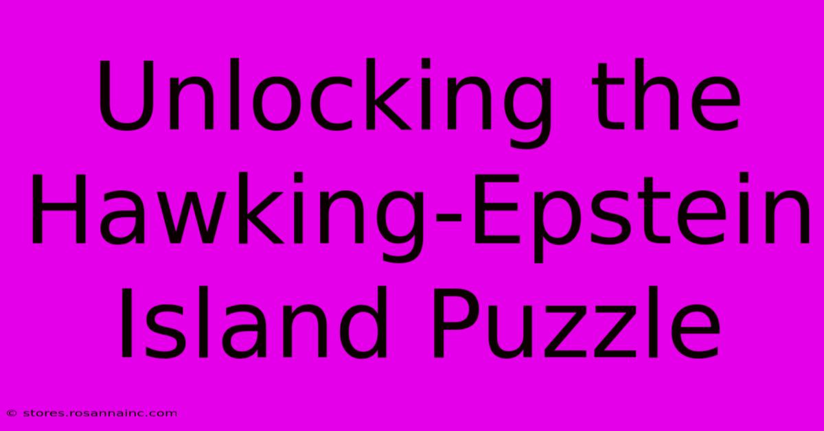 Unlocking The Hawking-Epstein Island Puzzle