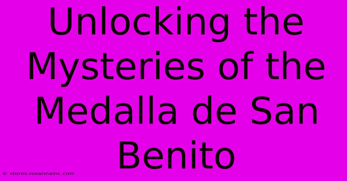 Unlocking The Mysteries Of The Medalla De San Benito