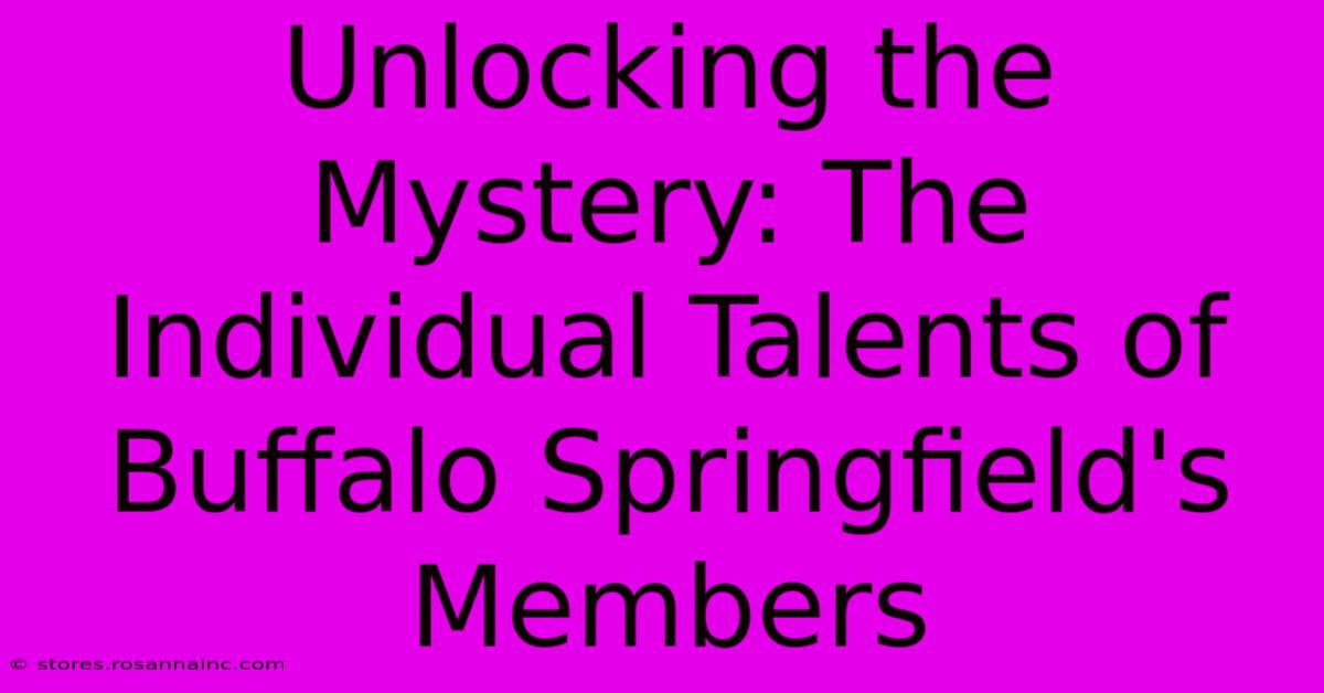 Unlocking The Mystery: The Individual Talents Of Buffalo Springfield's Members