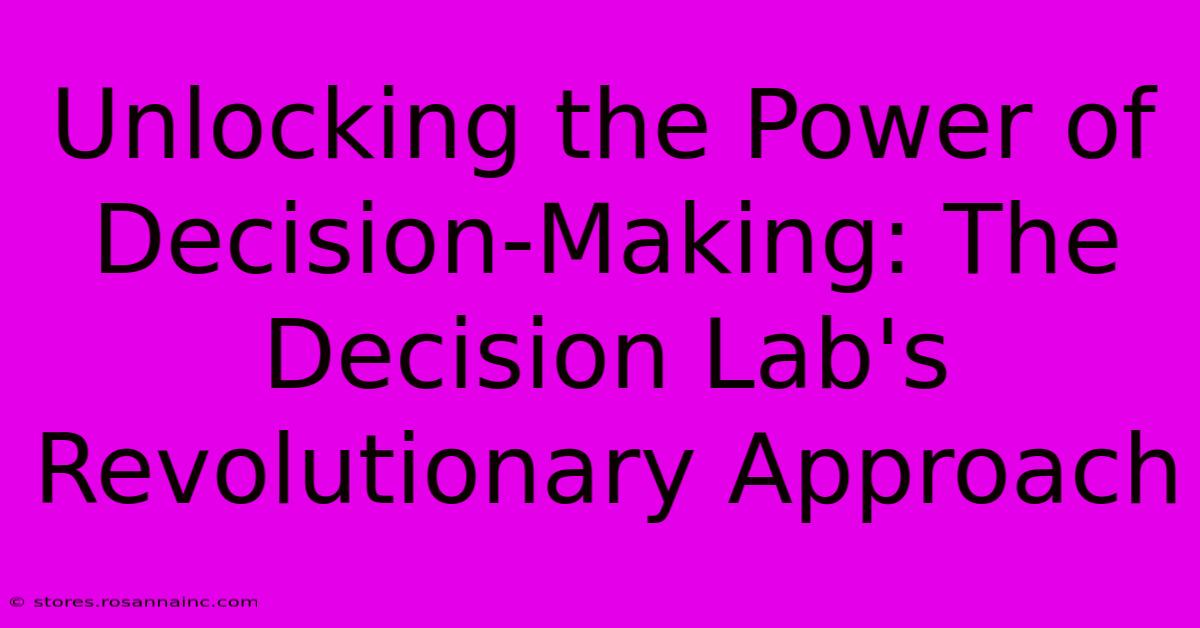 Unlocking The Power Of Decision-Making: The Decision Lab's Revolutionary Approach